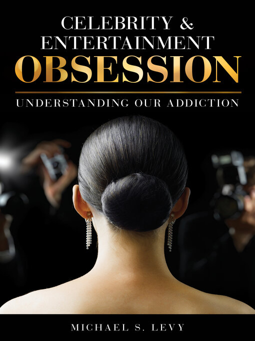 Title details for Celebrity and Entertainment Obsession by Michael S. Levy - Available